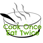 Cook Once Eat Twice