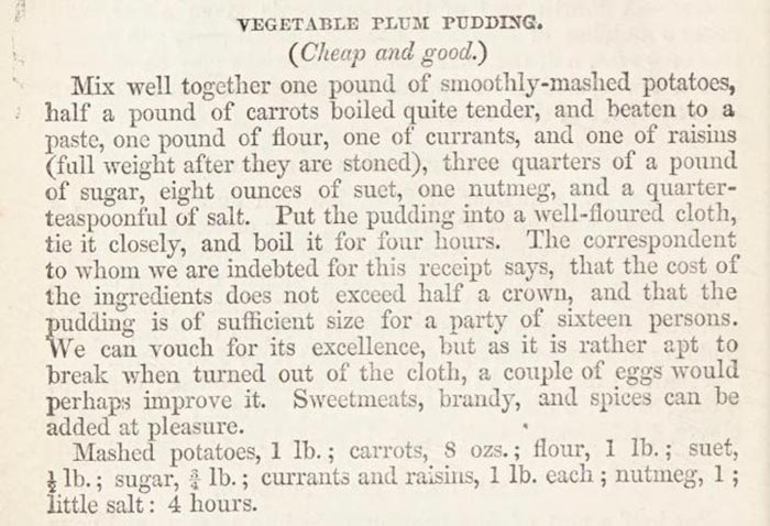 Vegetable plum pudding recipe From 'Modern cookery, in all its branches; reduced to a system of easy practice for the use of private families.' by Eliza Acton, 1845.